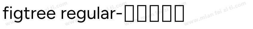 figtree regular字体转换